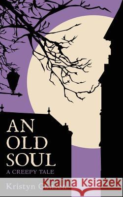 An Old Soul Kristyn Gansen 9781719209823 Createspace Independent Publishing Platform