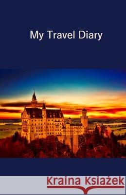 My Travel Diary: Compact Sized Tom Alyea 9781719212038 Createspace Independent Publishing Platform