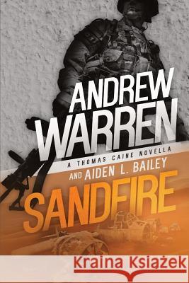 Sandfire: A Thomas Caine Novella Andrew Warren Aiden L. Bailey 9781719214490 Createspace Independent Publishing Platform
