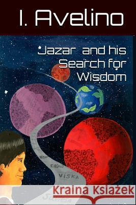 Jazar and his search for wisdom Avelino, I. 9781719220255