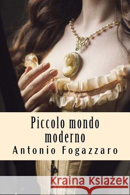 Piccolo mondo moderno Fogazzaro, Antonio 9781719225885