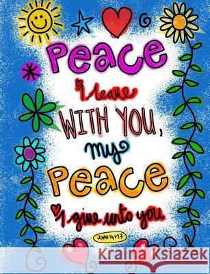 Peace I Leave with you My Peace I give unto you Helfrich, Lizzy Marie 9781719230681 Createspace Independent Publishing Platform