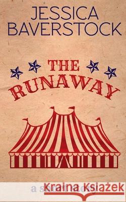 The Runaway: A Short Story Jessica Baverstock 9781719232715