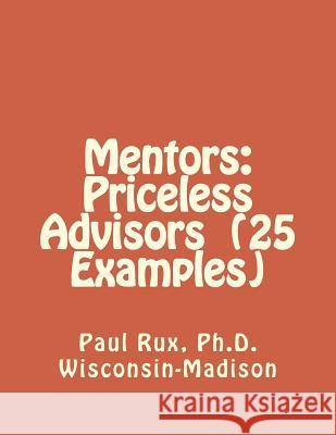 Mentors: Priceless Advisors (25 Examples) Paul Ru 9781719235495 Createspace Independent Publishing Platform