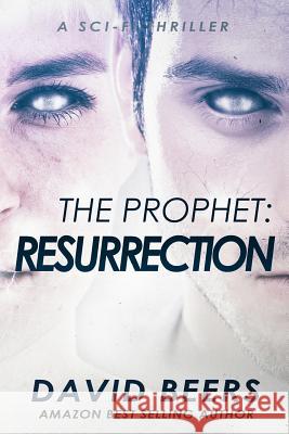 The Prophet: Resurrection: A Sci-Fi Thriller David Beers 9781719236447