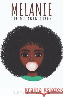 Melanie the Melanin Queen Jessica Leeann 9781719241069 Createspace Independent Publishing Platform