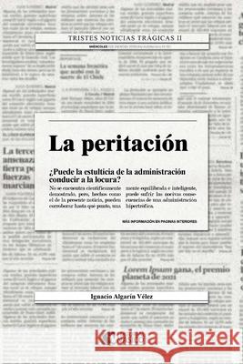 La peritacion: tristes noticias tragicas II Algarín González, Ignacio 9781719247085