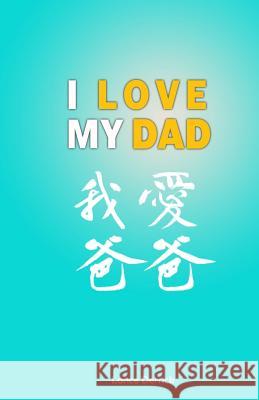 I Love My Dad: Show your Dad how much you love him by writing and dooding Derrick, Lance 9781719250726 Createspace Independent Publishing Platform