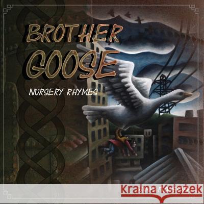 Brother Goose: Brother Goose Nursery Rhymes Mr James G. Flowerdew 9781719254656