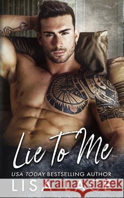Lie to Me: A Bad Boy's Accidental Marriage Romance Lisa Lace 9781719255028 Createspace Independent Publishing Platform