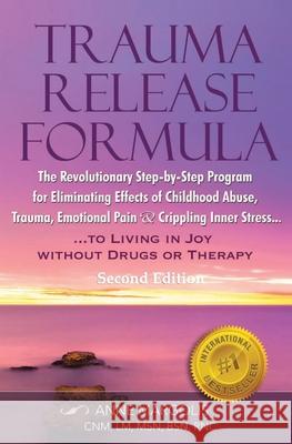 TRAUMA RELEASE FORMULA...Living in Joy Without Drugs or Therapy: The Revolutionary Step-byStep Program for Eliminating Effects of Childhood Abuse, Tra Margolis, Anne 9781719262071