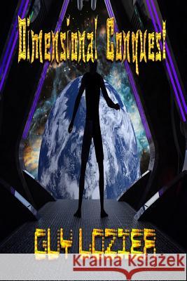 Dimensional Conquest Guy Lozier 9781719264495 Createspace Independent Publishing Platform
