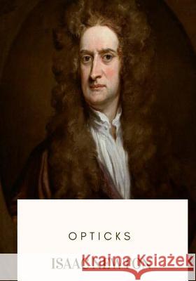 Opticks Isaac Newton 9781719265874