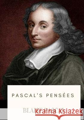 Pascal's Pensees Blaise Pascal William Finlayson Trotter 9781719266123 Createspace Independent Publishing Platform