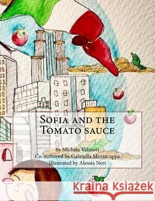 Sofia and the Tomato sauce Mezzacappa, Gabriella 9781719272674 Createspace Independent Publishing Platform