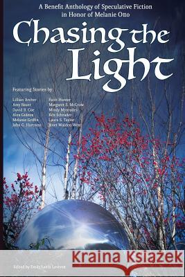 Chasing the Light: A Benefit Anthology of Speculative Fiction Melanie S. Griffin Emily Lavin Leverett Faith Hunter 9781719276894