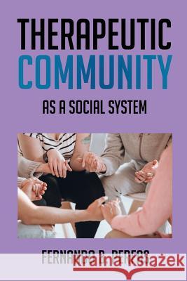 Therapeutic Community: As a Social System Dr Fernando B. Perfas 9781719277013 Createspace Independent Publishing Platform