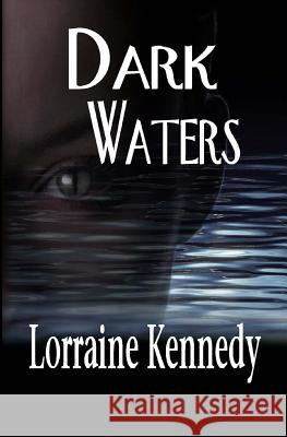 Dark Waters: A Supernatural Suspense Thriller Lorraine Kennedy 9781719278591 Createspace Independent Publishing Platform