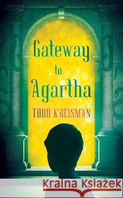 Gateway to Agartha Todd Kreisman Ben Roman 9781719280792 Createspace Independent Publishing Platform