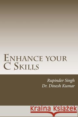 Enhance your C Skills Rupinder Singh 9781719281058 Createspace Independent Publishing Platform
