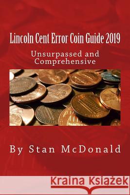 Lincoln Cent Error Coin Guide 2019 Stan McDonald 9781719285810