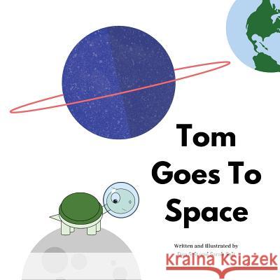 Tom Goes To Space: The Adventures of Tom Tortoise Salt, Dan and Sarah 9781719287500 Createspace Independent Publishing Platform