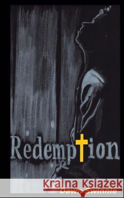 Redemption Dawn H. Swinnie 9781719300124 Createspace Independent Publishing Platform