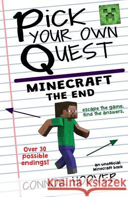 Pick Your Own Quest: Minecraft The End Hoover, Connor 9781719300858 Createspace Independent Publishing Platform
