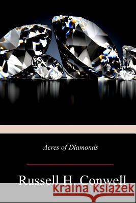 Acres of Diamonds Russell H. Conwell 9781719302616 Createspace Independent Publishing Platform