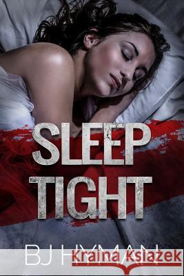 Sleep Tight Bj Hyman 9781719302661 Createspace Independent Publishing Platform