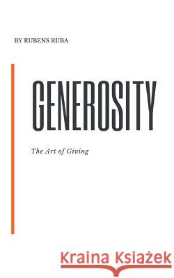 Generosity: Leaving Your Fears Behind Rubens Ruba 9781719306157 Createspace Independent Publishing Platform