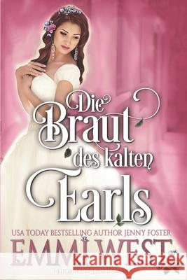 Die Braut des kalten Earls: Historischer Liebesroman West, Emmi 9781719312509 Createspace Independent Publishing Platform