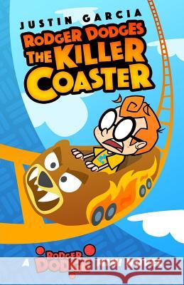 Rodger Dodges the Killer Coaster Justin Garcia 9781719322713 Createspace Independent Publishing Platform