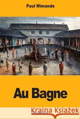 Au Bagne Paul Mimande 9781719325912 Createspace Independent Publishing Platform