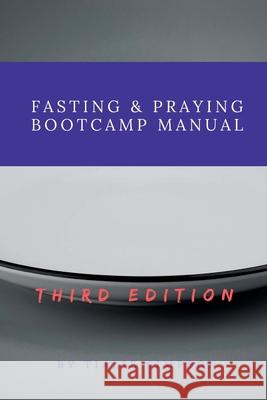 Fasting & Praying Bootcamp Manual Tialie Simpson 9781719334716 Createspace Independent Publishing Platform