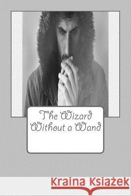 The Wizard Without a Wand Dale Stubbart 9781719339193 Createspace Independent Publishing Platform