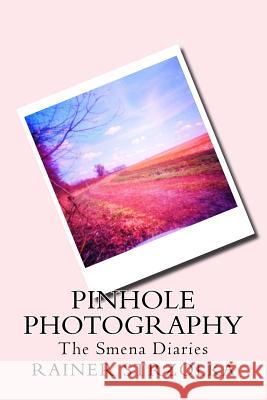 Pinhole Photography Rainer Strzolka Rainer Strzolka 9781719340731 Createspace Independent Publishing Platform