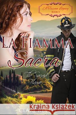 La Fiamma Sacra: The Sacred Flame A. Tusca Clare Revell 9781719345057 Createspace Independent Publishing Platform