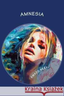 Amnesia Amado Nervo Jm Tues 9781719349222 Createspace Independent Publishing Platform