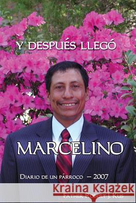 y Despues llego Marcelino Kus, Robert J. 9781719349994 Createspace Independent Publishing Platform