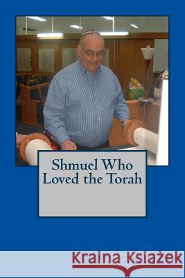 Shmuel Who Loved the Torah Rivka Bresler Yoni and Ami Bresler 9781719356039 Createspace Independent Publishing Platform