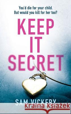 Keep It Secret Sam Vickery 9781719360241 Createspace Independent Publishing Platform