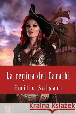 La regina dei Caraibi Salgari, Emilio 9781719365161 Createspace Independent Publishing Platform