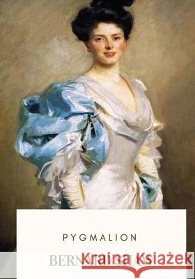 Pygmalion Bernard Shaw 9781719367912 Createspace Independent Publishing Platform