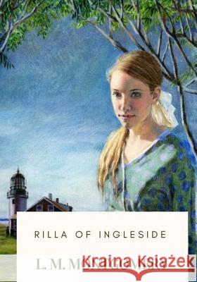 Rilla of Ingleside L. M. Montgomery 9781719368018 Createspace Independent Publishing Platform