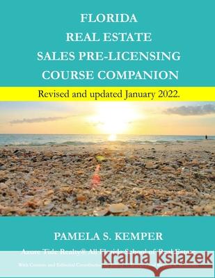Florida Real Estate Sales Pre-Licensing Course Companion Pamela S. Kemper Jeffrey V. Kemper Regina A. Brubaker 9781719368537 Createspace Independent Publishing Platform