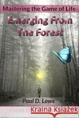 Emerging From The Forest: From Pain to Purpose Lowe, Paul D. 9781719373272