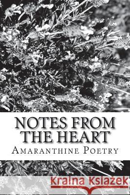 notes from the heart Poetry, Amaranthine 9781719379083 Createspace Independent Publishing Platform