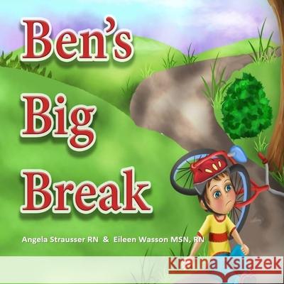 Ben's Big Break Eileen Wasson Angela Strausser 9781719379885 Createspace Independent Publishing Platform