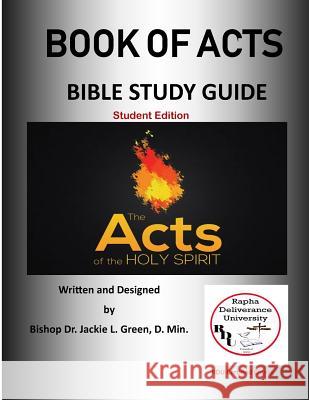 The Book of Acts: A Complete Bible Study Dr Jackie L. Gree 9781719380003 Createspace Independent Publishing Platform